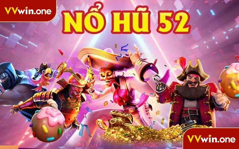 Nổ Hũ 52 - Cơ Hội Thay Đổi Cuộc Đời Chỉ Với Một Vòng Quay